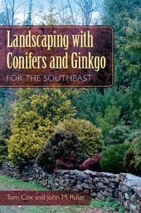 Cover image for Landscaping with Conifers and Ginkgo for the Southeast