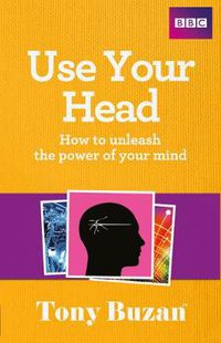 Cover image for Use Your Head: How to unleash the power of your mind