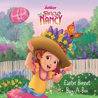 Cover image for Disney Junior Fancy Nancy: Easter Bonnet Bug-A-Boo: A Scratch & Sniff Story