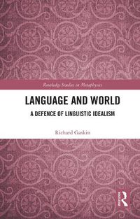 Cover image for Language and World: A Defence of Linguistic Idealism