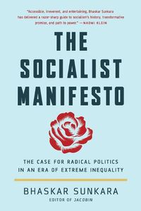 Cover image for The Socialist Manifesto: The Case for Radical Politics in an Era of Extreme Inequality