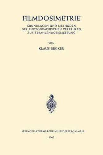 Filmdosimetrie: Grundlagen Und Methoden Der Photographischen Verfahren Zur Strahlendosismessung