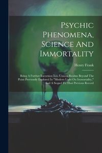 Cover image for Psychic Phenomena, Science And Immortality