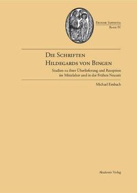 Cover image for Die Schriften Hildegards Von Bingen: Studien Zu Ihrer UEberlieferung Im Mittelalter Und in Der Fruhen Neuzeit