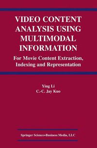 Cover image for Video Content Analysis Using Multimodal Information: For Movie Content Extraction, Indexing and Representation