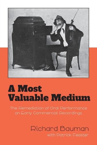 Cover image for A Most Valuable Medium: The Remediation of Oral Performance on Early Commercial Recordings