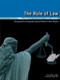Cover image for The Rule of Law: Perspectives on Legal and Judicial Reform in West Virginia