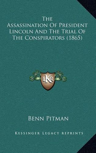 The Assassination of President Lincoln and the Trial of the Conspirators (1865)