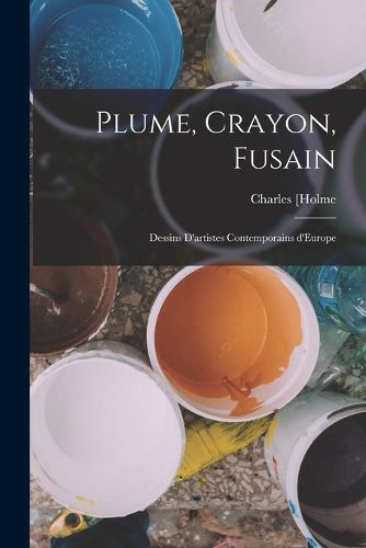 Cover image for Plume, crayon, fusain; dessins d'artistes contemporains d'Europe
