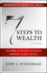 Cover image for 7 Steps to Wealth: The Vital Difference Between Property and Real Estate