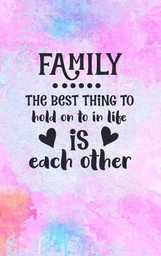 Cover image for Family The Best Thing To Hold On To In Life Is Each Other