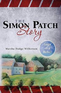 Cover image for The Simon Patch Story: Saga of a Rebel