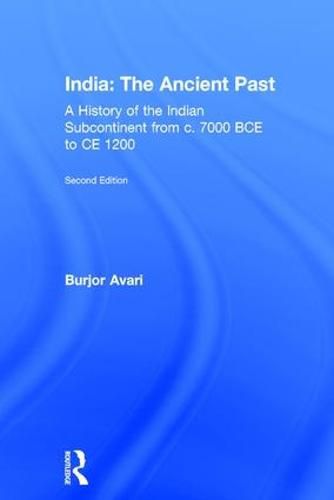 Cover image for India: The Ancient Past: A History of the Indian Subcontinent from c. 7000 BCE to CE 1200