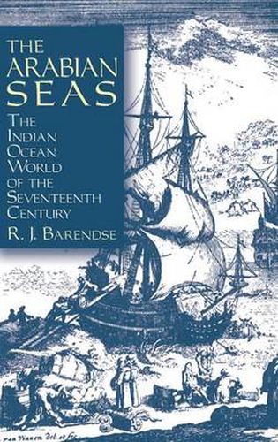 Cover image for The Arabian Seas: The Indian Ocean World of the Seventeenth Century: The Indian Ocean World of the Seventeenth Century