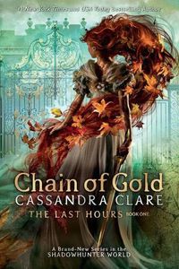 Cover image for Chain of Gold (The Last Hours, Book 1)
