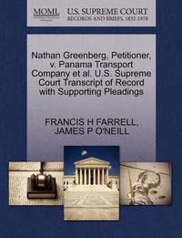 Cover image for Nathan Greenberg, Petitioner, V. Panama Transport Company Et Al. U.S. Supreme Court Transcript of Record with Supporting Pleadings