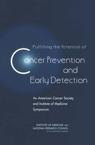 Fulfilling the Potential of Cancer Prevention and Early Detection: An American Cancer Society and Institute of Medicine Symposium