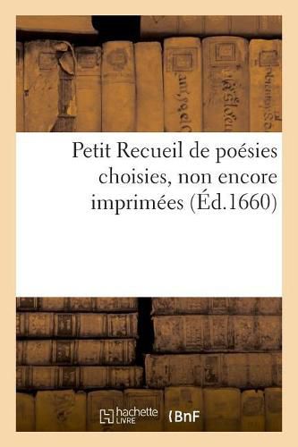 Cover image for Petit Recueil de Poesies Choisies, Non Encore Imprimees