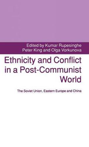 Cover image for Ethnicity and Conflict in a Post-Communist World: The Soviet Union, Eastern Europe and China