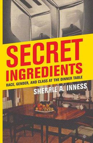 Cover image for Secret Ingredients: Race, Gender, and Class at the Dinner Table