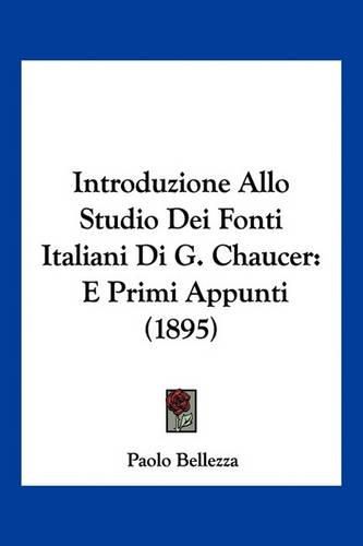 Introduzione Allo Studio Dei Fonti Italiani Di G. Chaucer: E Primi Appunti (1895)