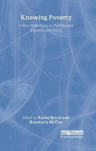 Cover image for Knowing Poverty: Critical Reflections on Participatory Research and Policy