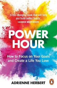 Cover image for Power Hour: How to Focus on Your Goals and Create a Life You Love