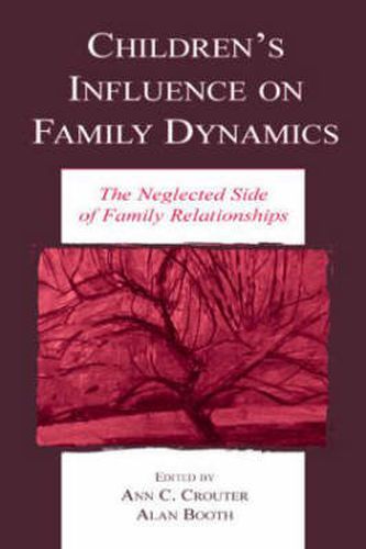 Cover image for Children's Influence on Family Dynamics: The Neglected Side of Family Relationships