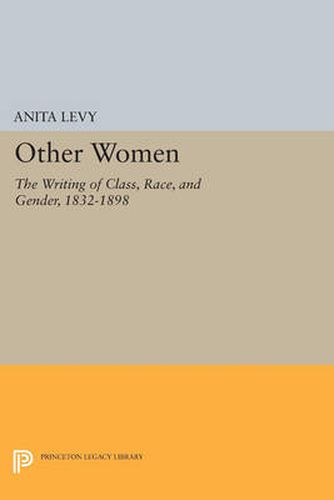 Cover image for Other Women: The Writing of Class, Race, and Gender, 1832-1898