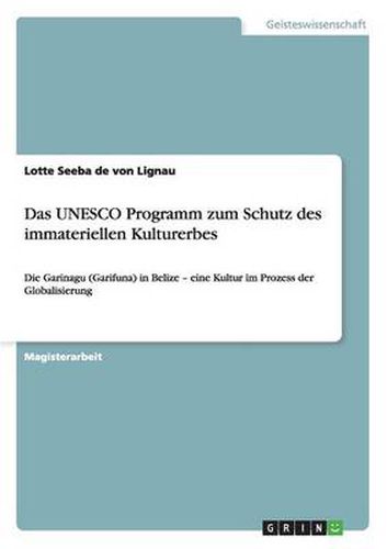 Cover image for Das UNESCO Programm zum Schutz des immateriellen Kulturerbes: Die Garinagu (Garifuna) in Belize - eine Kultur im Prozess der Globalisierung
