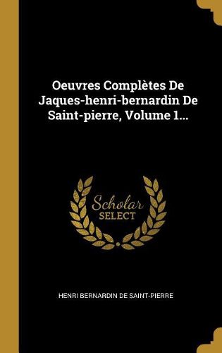 Cover image for Oeuvres Completes De Jaques-henri-bernardin De Saint-pierre, Volume 1...