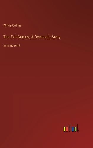 The Evil Genius; A Domestic Story