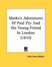 Cover image for Marks's Adventures of Paul Pry and His Young Friend in London (1835)