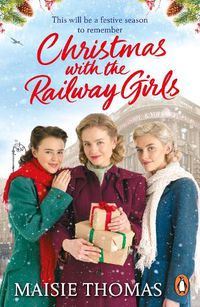 Cover image for Christmas with the Railway Girls: The heartwarming historical fiction book to curl up with at Christmas