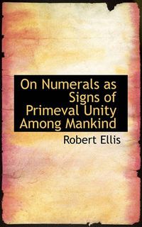 Cover image for On Numerals as Signs of Primeval Unity Among Mankind