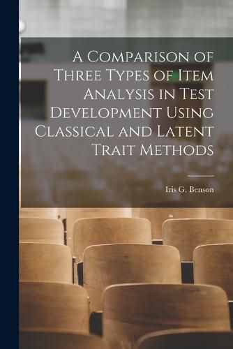 Cover image for A Comparison of Three Types of Item Analysis in Test Development Using Classical and Latent Trait Methods