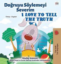 Cover image for I Love to Tell the Truth (Turkish English Bilingual Book for Kids)