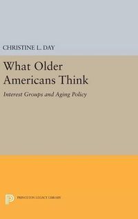 Cover image for What Older Americans Think: Interest Groups and Aging Policy