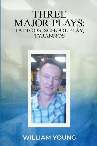 Cover image for Three Major Plays: Tattoos, School Play, Tyrannos