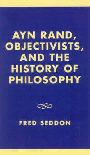 Cover image for Ayn Rand, Objectivists, and the History of Philosophy