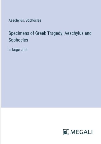 Cover image for Specimens of Greek Tragedy; Aeschylus and Sophocles