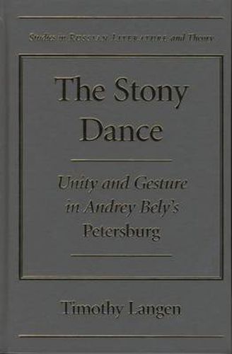 The Stony Dance: Gesture and Unity in Andrei Bely's   Petersburg