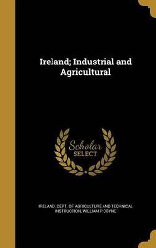 Cover image for Ireland; Industrial and Agricultural