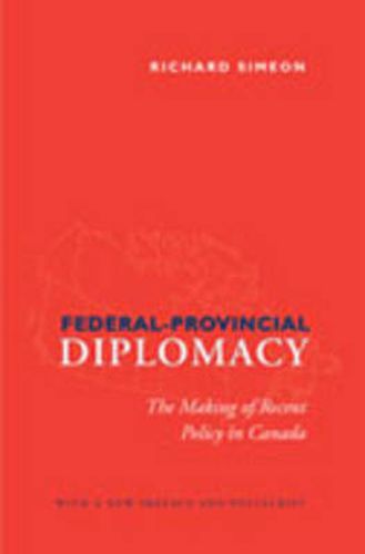 Cover image for Federal-Provincial Diplomacy: The Making of Recent Policy in Canada