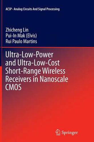 Cover image for Ultra-Low-Power and Ultra-Low-Cost Short-Range Wireless Receivers in Nanoscale CMOS