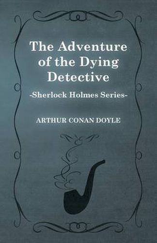 Cover image for The Adventure of the Dying Detective (Sherlock Holmes Series)