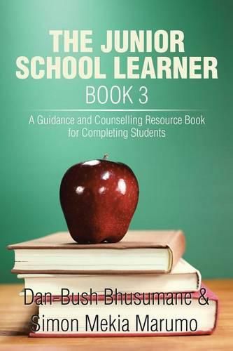 Cover image for The Junior School Learner Book 3: A Guidance and Counselling Resource Book for Completing Students