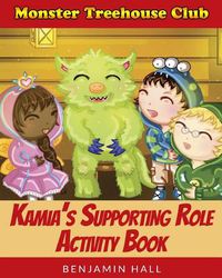 Cover image for Monster Tree House Club: Kamia's Supporting Role Activity Book