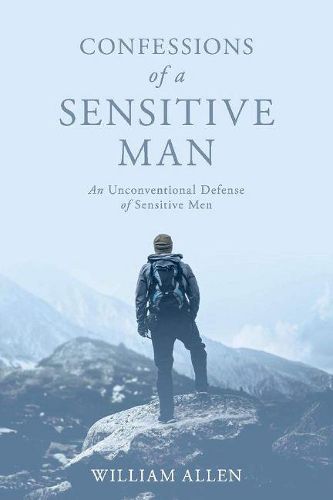 Cover image for Confessions of a Sensitive Man: An Unconventional Defense of Sensitive Men