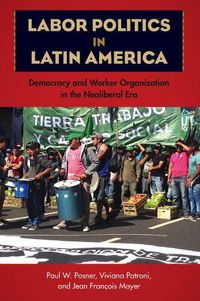 Cover image for Labor Politics in Latin America: Democracy and Worker Organization in the Neoliberal Era